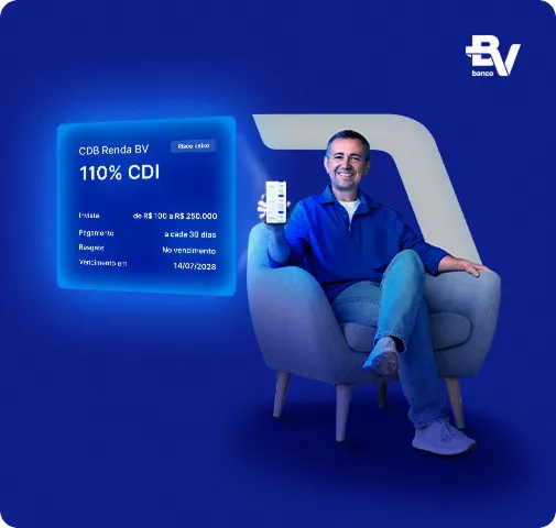 Em um fundo azul escuro, um homem sentado em poltrona cinza segura um smartphone com a tela voltada para a câmera. À esquerda, um quadro exibe o texto “CDB Renda BV – 110% CDI”, com informações adicionais de investimento entre R$ 100,00 e R$ 250.000. No canto superior direito está o logotipo do banco BV.