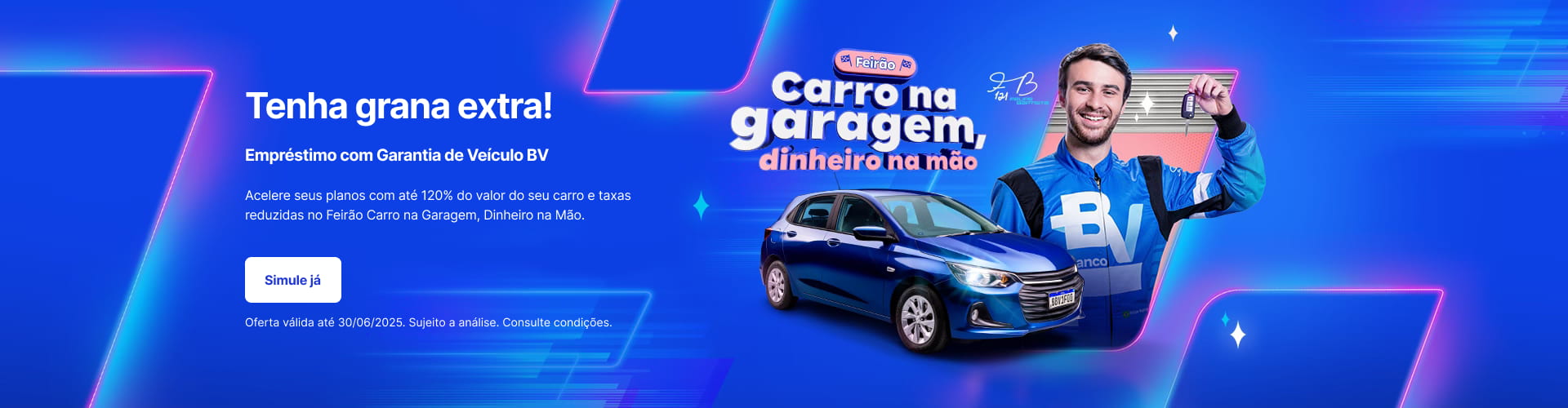 Banner com fundo azul. Ao lado esquerdo, há um pequeno texto escrito. Ao lado direito, é possível ler o texto "Feirão Carro na garagem, dinheiro na mão", bem como a imagem de um carro azul e de um homem segurando as chaves de um automóvel.